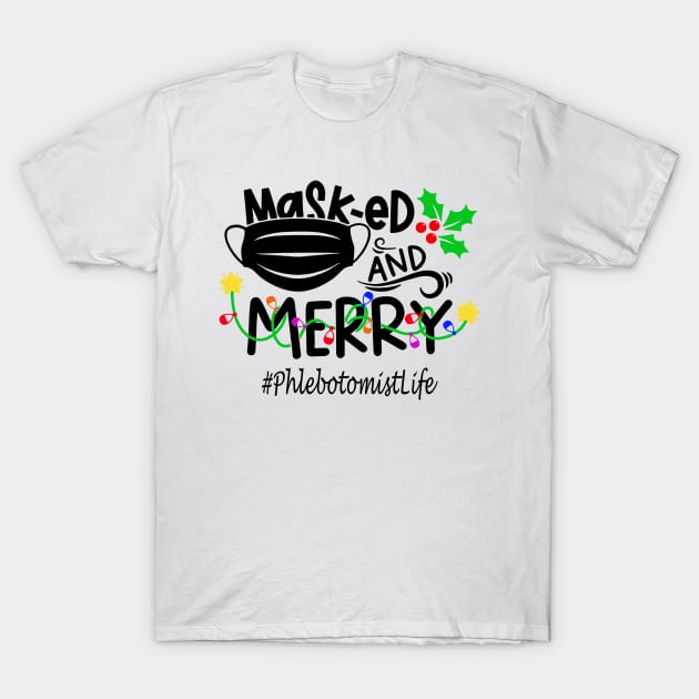 Masked And Merry Phlebotomist Christmas T-Shirt by binnacleenta